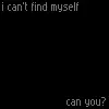 Can't find my self