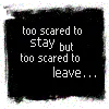 Too scared