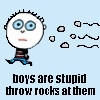 Boy are stupid