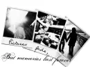 pictures fade, memories last forever