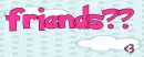friends??