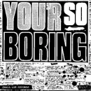 You're So Boring