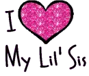 I Love My Lil Sis