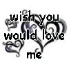 wish you'd love me