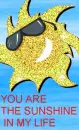 YOU ARE THE SUNSHINE IN MY LIFE