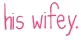 His Wifey