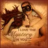 I Love The Mystery In You