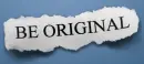Be original