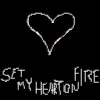 You Set My Heart On Fire