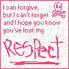 you have lost my respect