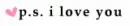 p.s. i love you