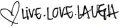 live love laugh