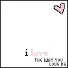 i love the way you love me