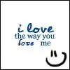 i love the way you love me