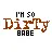 im so dirty babe