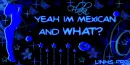MEXICAN AND WHAT 