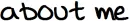 about me