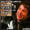 well if you wanted honesty thats all you had to say