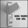 Turn me On