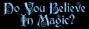 Do You Believe In Magic?