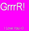 Grrr...Love