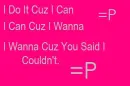 i do this cuz i can.