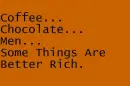 somethings are better rich
