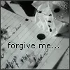 Forgive me...