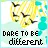 Dare to be different