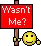 Wasn't me