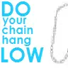 Chain Hang Low
