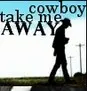 Cowboy take me away
