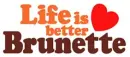 Life is better Brunette
