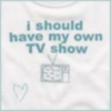 i should have my own 