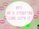Ayo, I'm a rockstar, deal with it.