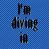 I'm Diving In