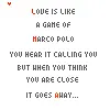 Love is like marco polo