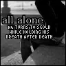 All alone