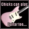Chicks can play guitar too