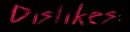 dislikes