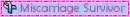 miscarriage survivor