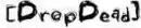 drop dead 