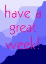 have a great week