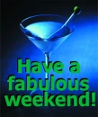 Have a fabulous weekend!