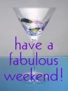 have a fabulous weekend