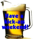 have a kick-ass weekend