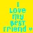 i love my best friend