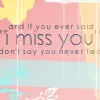i miss you