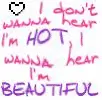 I don't wanna hear I'm HOT