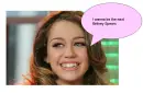 Miley wanna ba the next Britney Spears